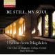 Be Still, My Soul  ⡼ɥ󤫤λν - Be Still, My Soul - Hymns from Magdalen -